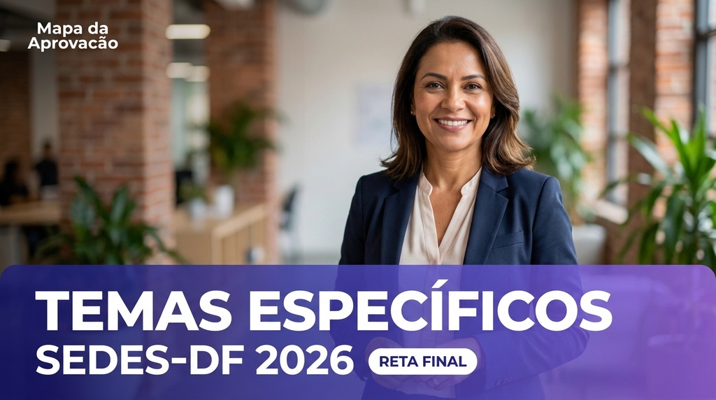 Temas Específicos SEDES-DF 2026 + Minha Banca (IA que corrige e avalia redação)