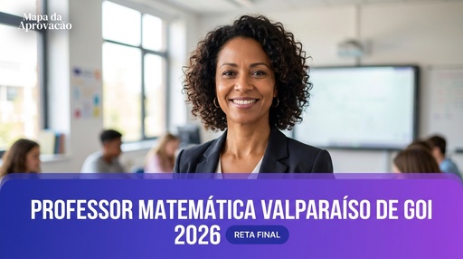 Professor Matemática Valparaíso de Goiás 2026 — Nível 2: Aprofundamento + Minha Banca (IA que corrige e avalia redação)