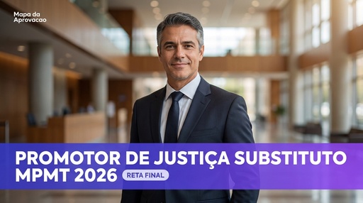 Promotor de Justiça Substituto MPMT 2026 — Nível 3: Simulado e Reta Final + Minha Banca (IA que corrige e avalia redação)